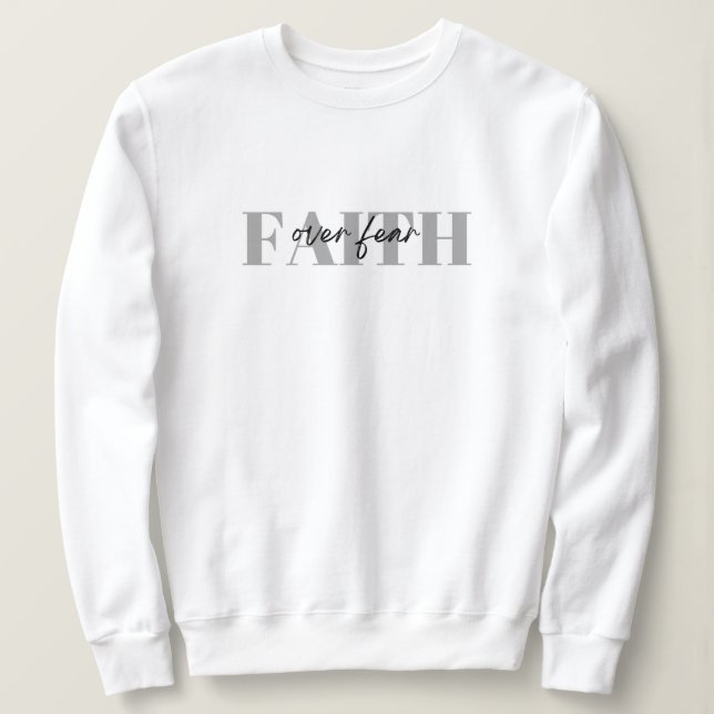 Faith Over Fear Women's T Stirt Sweatshirt (Design Front)