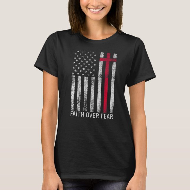 Faith Over Fears Cool Christian Cross American USA T-Shirt (Front)