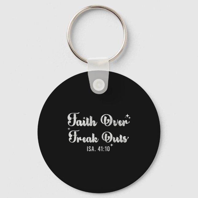 Faith Over Freak Outs Isaiah 41_10 Christian Bible Keychain (Front)