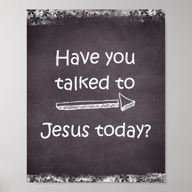Faith Prayer Quote Have you talked to Jesus today? Poster (Front)