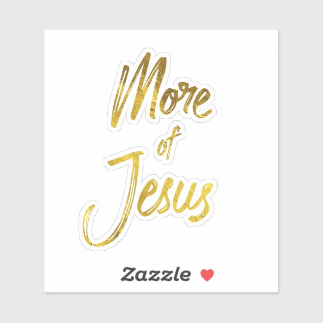 Faith Quote: Gold More of Jesus Sticker (Sheet)