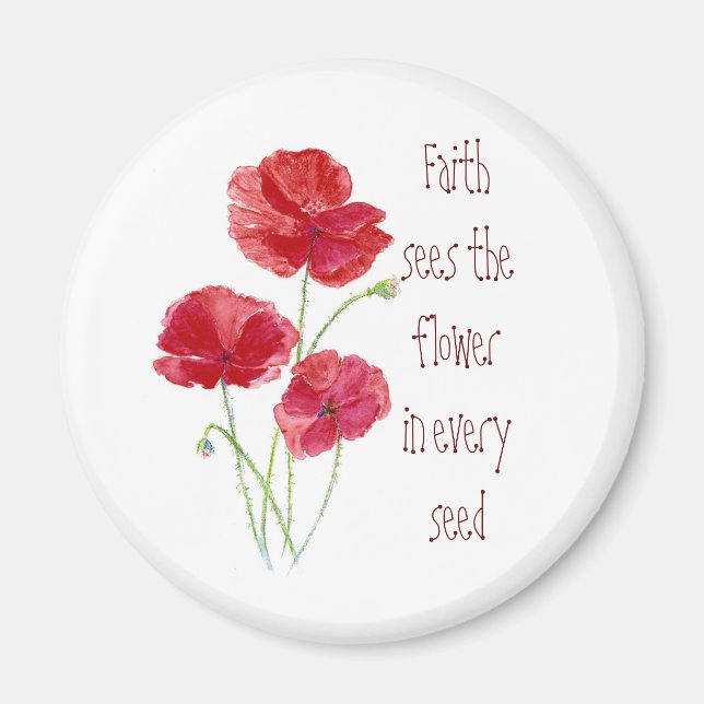 Faith sees the Flower in Every Seed, Red Poppies Magnet (Front)