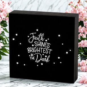 Faith Shines Brightest in the Dark Wooden Box Sign
