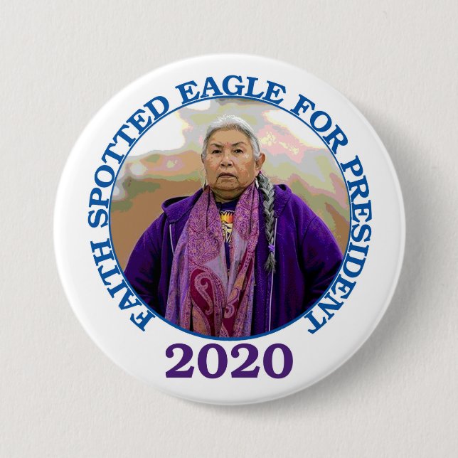 Faith Spotted Eagle for President 2020 Button (Front)