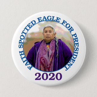 Faith Spotted Eagle for President 2020 Button