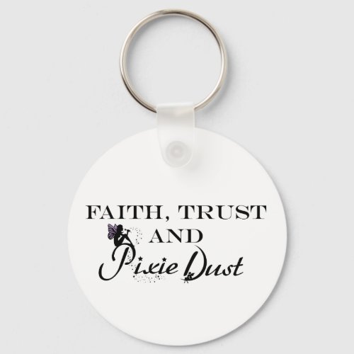 Faith Trust and Pixie Dust Keychain