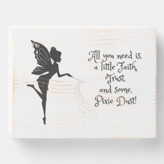 Faith, Trust, and Pixie Dust Woodbox Wooden Box Sign