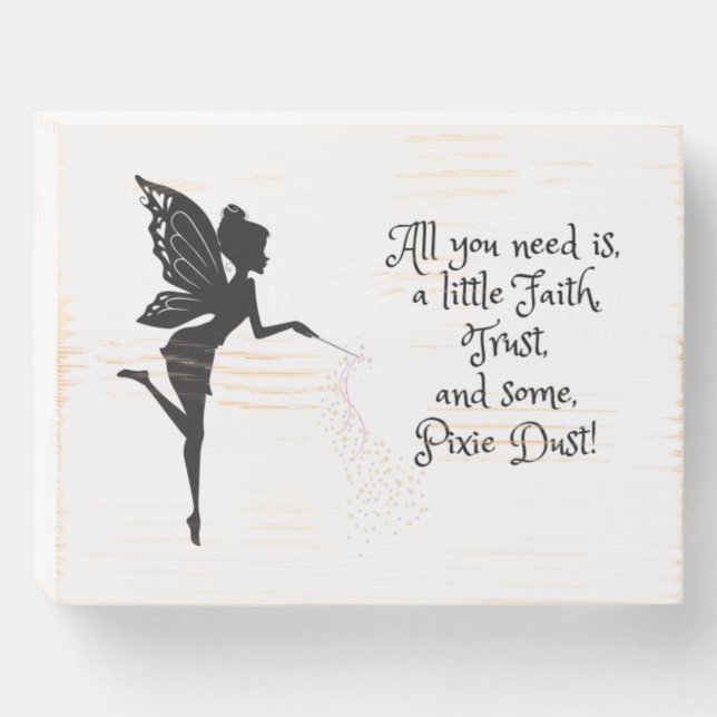 Faith, Trust, and Pixie Dust Woodbox Wooden Box Sign (Front Horizontal)