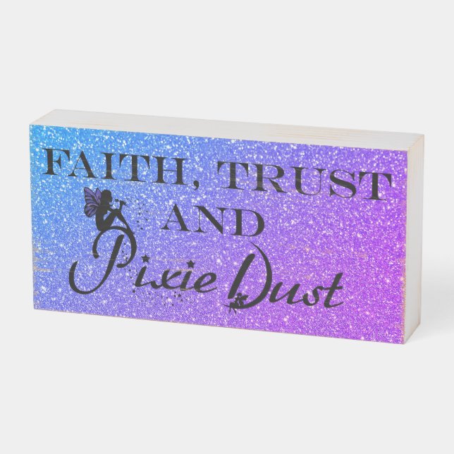Faith Trust and Pixie Dust Wooden Box Sign (Angled Horizontal)