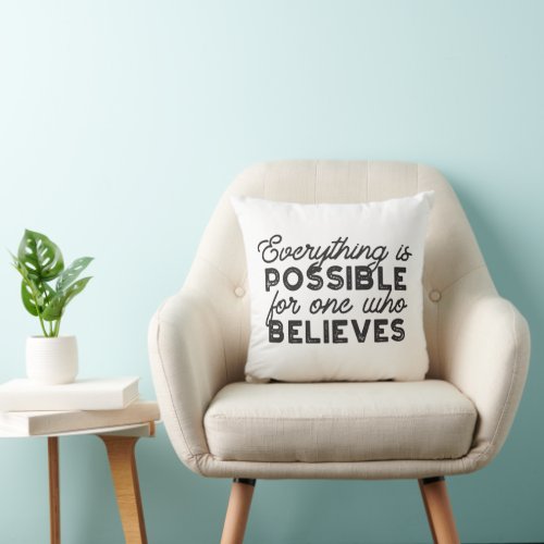 Faith Unbounded _ Everything is Possible Quotes Throw Pillow