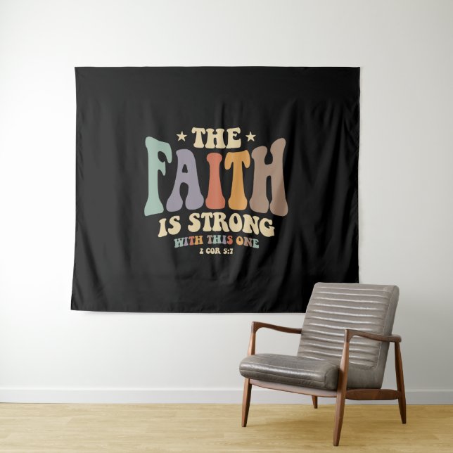 Faith Unleashed The Faith is Strong Tapestry (In Situ (Horizontal))