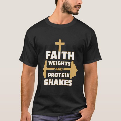 Faith Weights Protein Shakes Christian T_Shirt