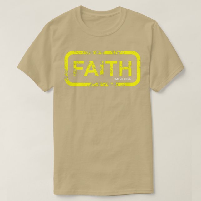 Faith With Gods Help  T-Shirt (Design Front)