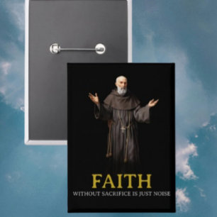 Faith Without Sacrifice Is Just Noise Button