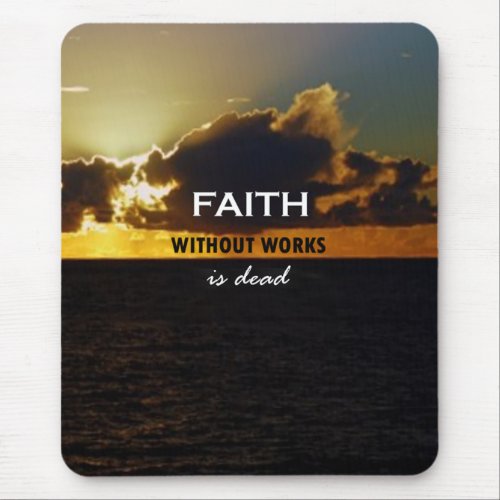 Faith Without Works Is Dead Mouse Pad