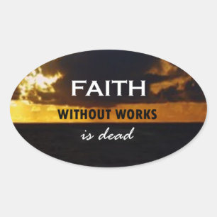 Faith Without Works Is Dead Oval Sticker