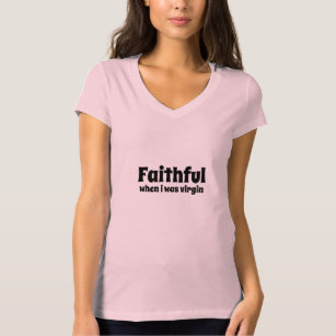 faithful when T-Shirt