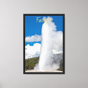 Faithful - Yellowstone's Old Faithful Canvas Print