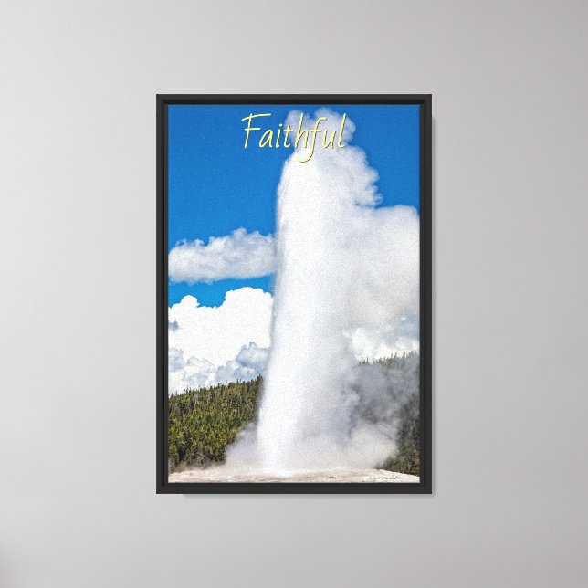 Faithful - Yellowstone's Old Faithful Canvas Print (Front)