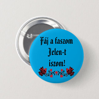 Fáj a faszom Jelen-t iszom! kék kitűző Button