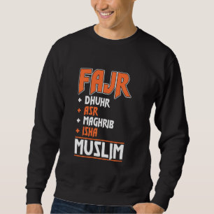 Fajr Dhuhr Asr Maghrib Isha Muslim Pray Prayer Isl Sweatshirt