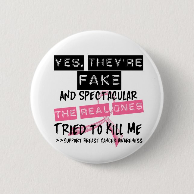Fake and Spectacular - Real Ones Tried To Kill Me Button (Front)