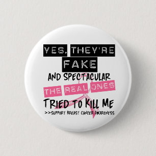 Fake and Spectacular - Real Ones Tried To Kill Me Button