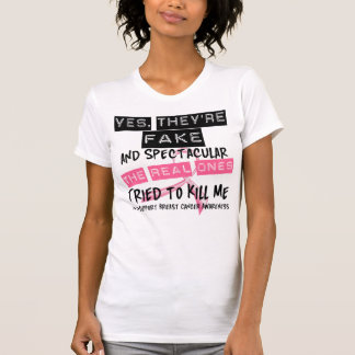 Fake and Spectacular - Real Ones Tried To Kill Me T-Shirt
