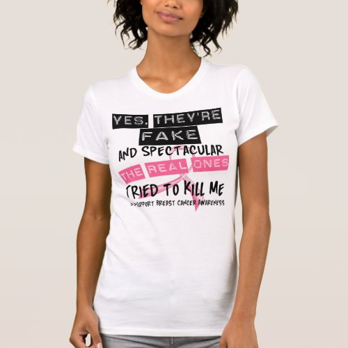 Fake and Spectacular _ Real Ones Tried To Kill Me T_Shirt