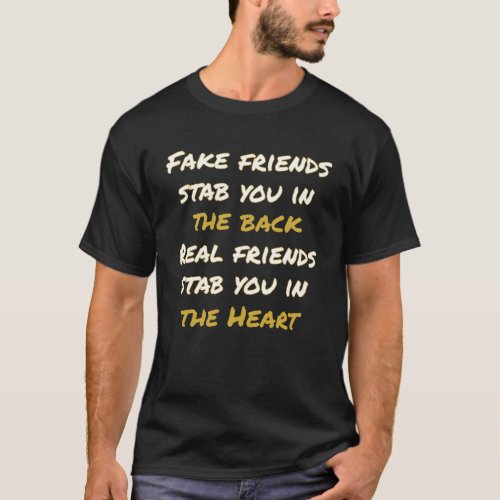 Fake Friends Stab You In The Back Real Heart Motiv T_Shirt