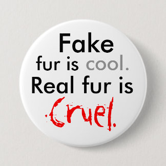 Fake, fur is, cool., Real fur is, Cruel. Pinback Button