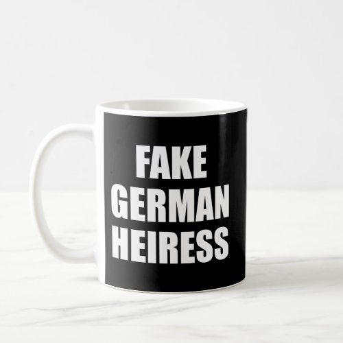 Fake German Heiress Coffee Mug