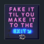 Fake it magnet<br><div class="desc">“Fake it til you make it to the exit.” It’s not as exhausting that way.</div>
