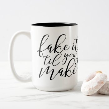 Fake It 'til You Make It Coffee Mug by BeachBeginnings at Zazzle