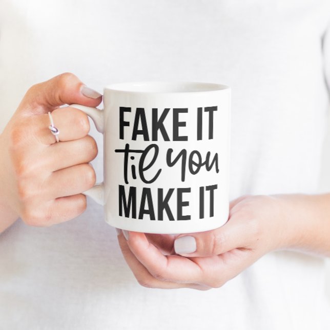 Fake It Til You Make It Coffee Mug (Creator Uploaded)