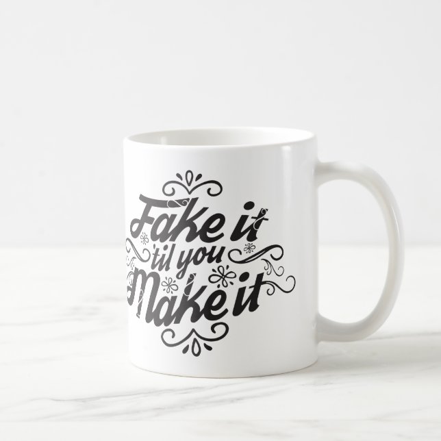 Fake It 'Til You Make It Mug (Right)