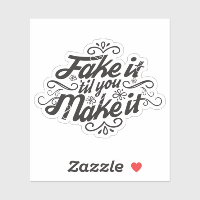 Fake It 'Til You Make It Sticker (Sheet)