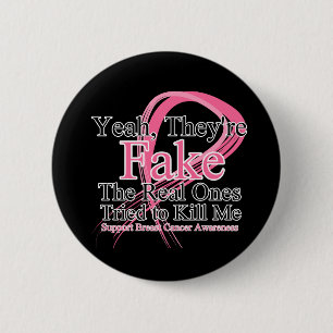 Fake - Real Ones Tried to Kill Me - Breast Cancer Button