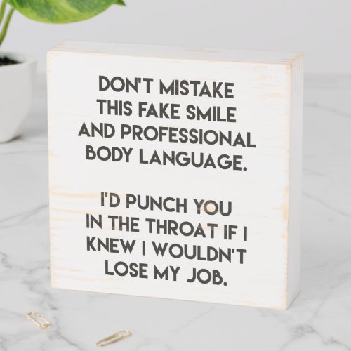 Fake smile _ Funny Sarcastic Quote Wooden Box Sign