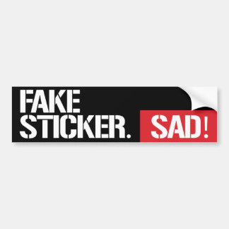 FAKE STICKER! SAD! BUMPER STICKER