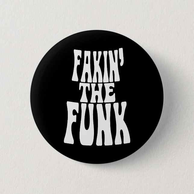 Fakin' the Funk Button (Front)