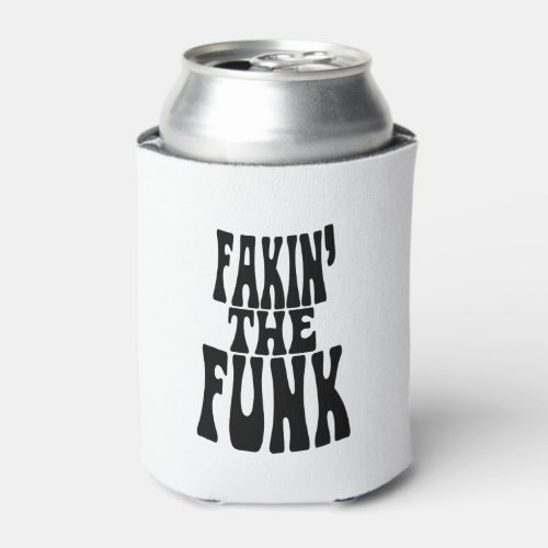 Fakin the Funk Can Cooler