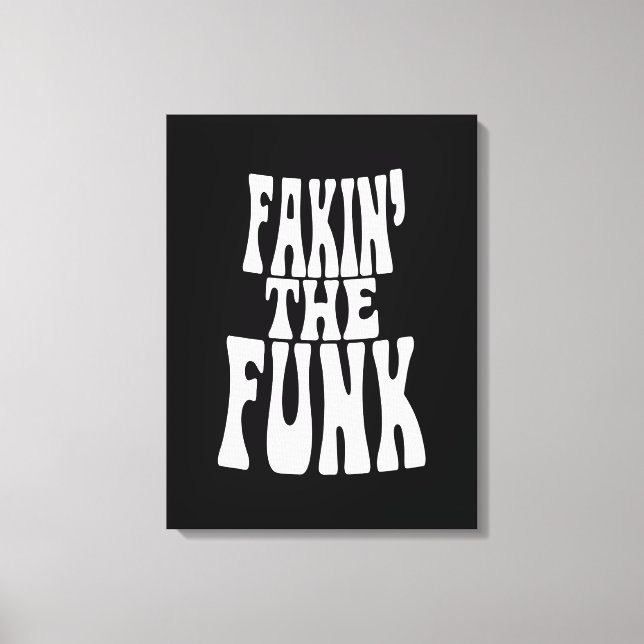 Fakin' the Funk Canvas Print (Front)