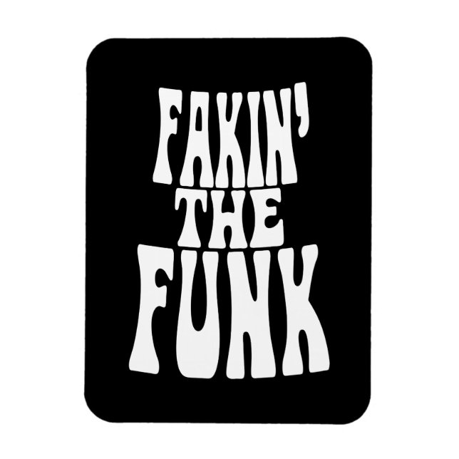 Fakin' the Funk Magnet (Vertical)