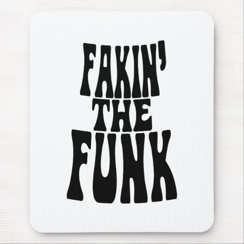 Fakin the Funk Mouse Pad