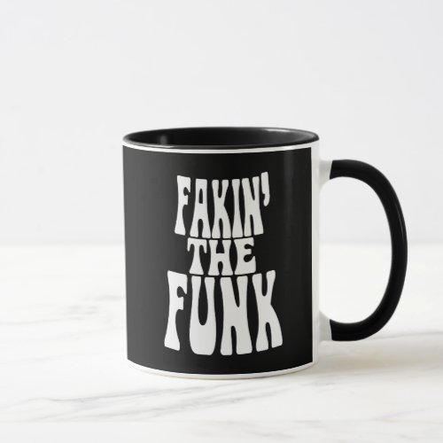 Fakin the Funk Mug
