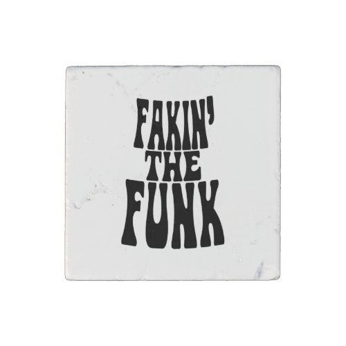 Fakin the Funk Stone Magnet