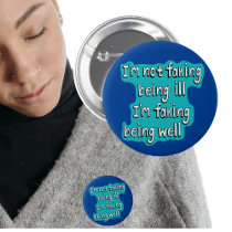 Faking being well Invisible disability Button