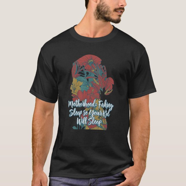 Faking Sleep so Kid Will Sleep Mom Pun Mother Joke T-Shirt (Front)