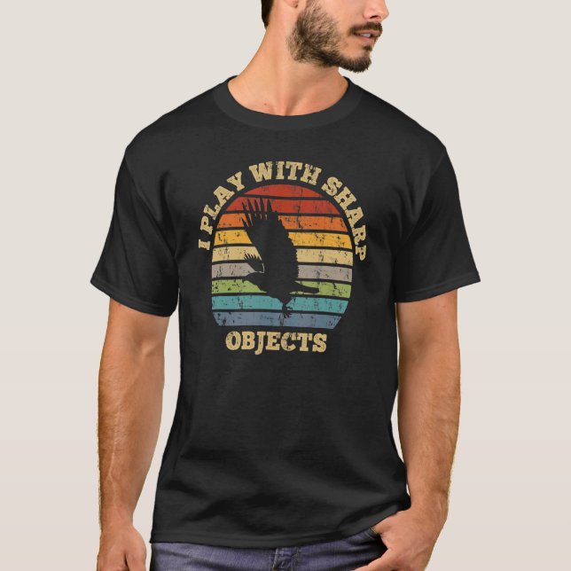 Falconry Hunting I Play With Sharp Objects For Fal T-Shirt (Front)